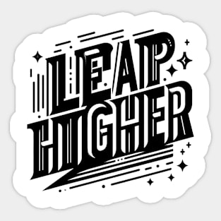 LEAP HIGHER - TYPOGRAPHY INSPIRATIONAL QUOTES Sticker